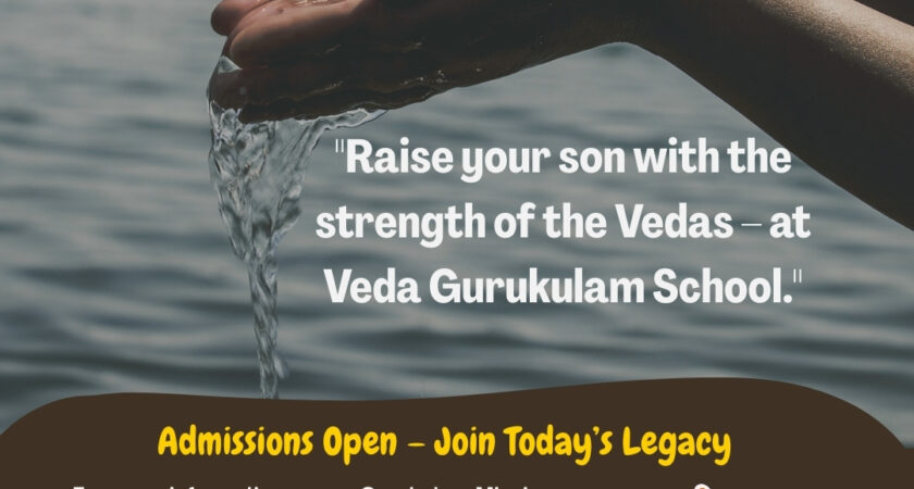 “Raise your son with the strength of the Vedas – at Veda Gurukulam School” – “School Admission Open 2025-2026”