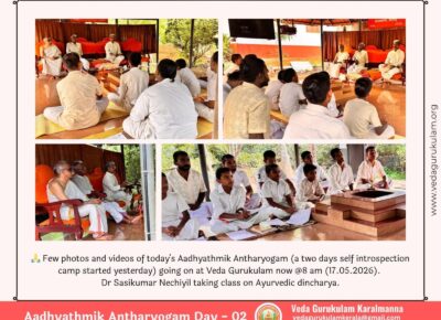 🙏 🙏 Few photos and videos of today’s Aadhyathmik Antharyogam (a two days self introspection camp started yesterday) going on at Veda Gurukulam now @8 am (17.05.2026).Dr Sasikumar Nechiyil taking class on Ayurvedic dincharya.